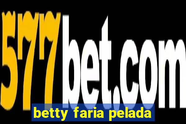 betty faria pelada